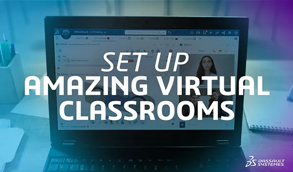 Teach Engineering > Engaging Virtual Classrooms > Dassault Systèmes