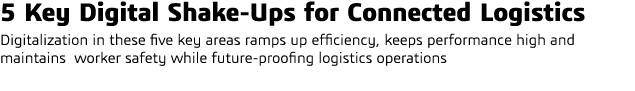 5 Key Digital Shake-Ups for Connected Logistics Digitalization in these five key areas ramps up efficiency, keeps per   